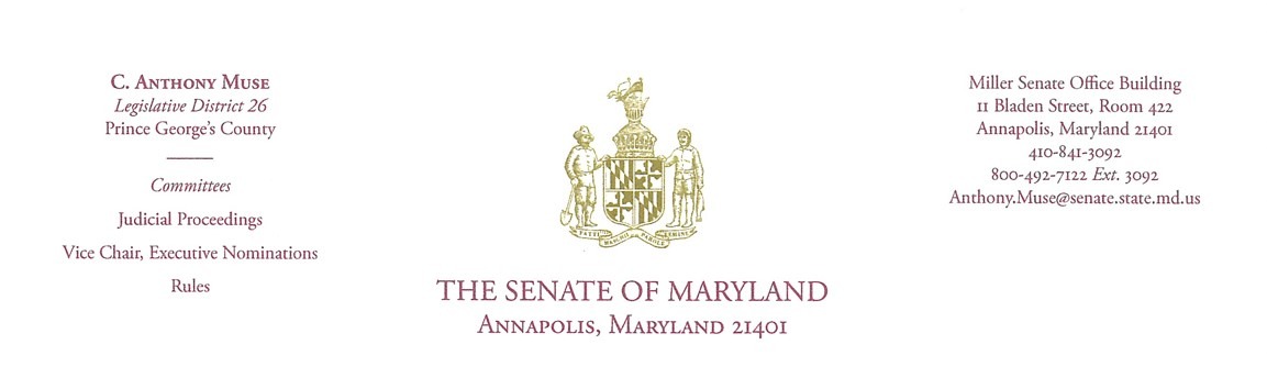 The Senate of Maryland Annapolis, Maryland 21401 C. Anthony Muse Legislative District 26 Prince George's County Judicial Proceedings Committee